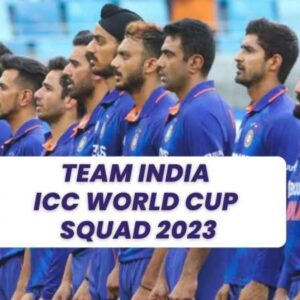 Cricket World Cup 2023 India Team Players List